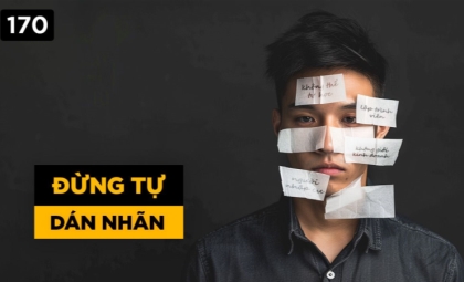 Đừng tự dán nhãn cho mình